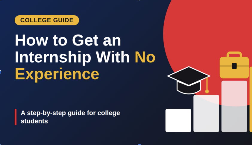 How to Get an Internship With No Experience: A Guide for College Students